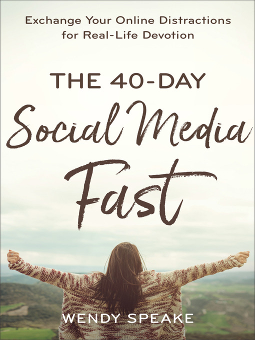 Title details for The 40-Day Social Media Fast by Wendy Speake - Wait list